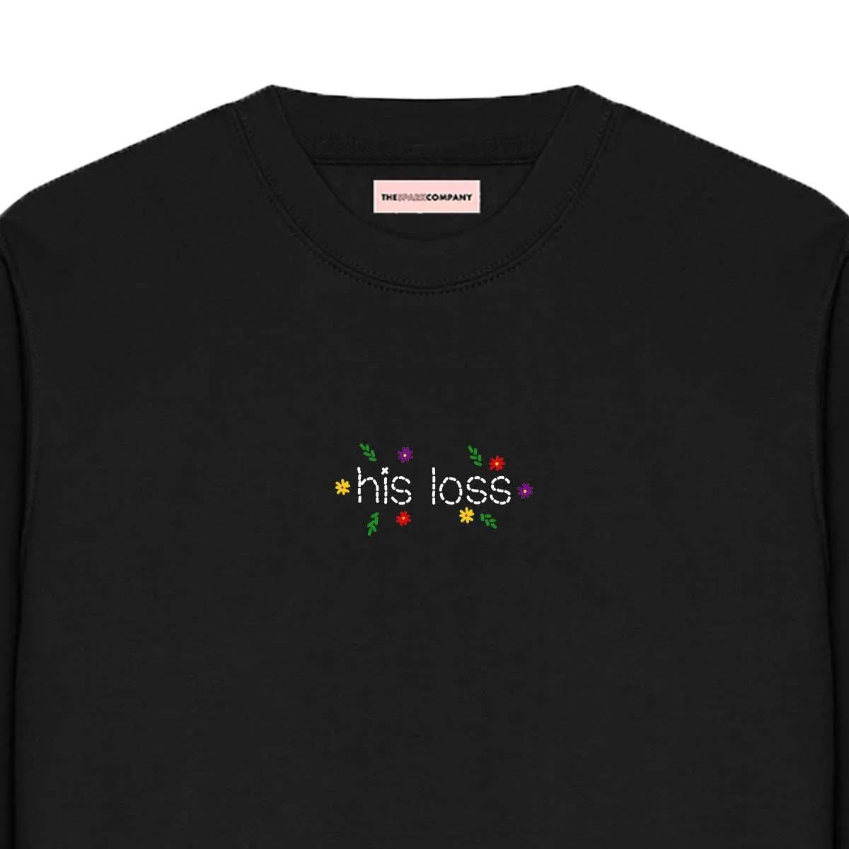 His Loss Embroidered  Feminist Sweatshirt