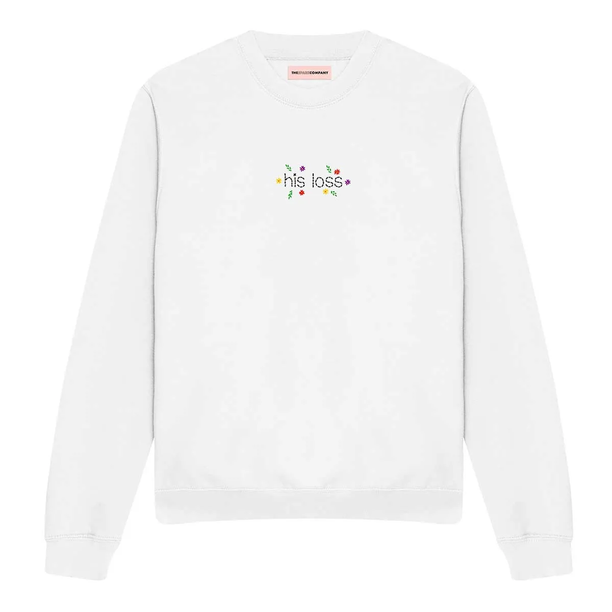 His Loss Embroidered  Feminist Sweatshirt